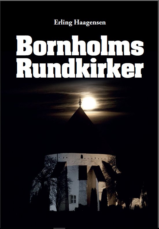 Cover for Erling Haagensen · Bornholms rundkirker (Bog) [2. udgave] (2017)