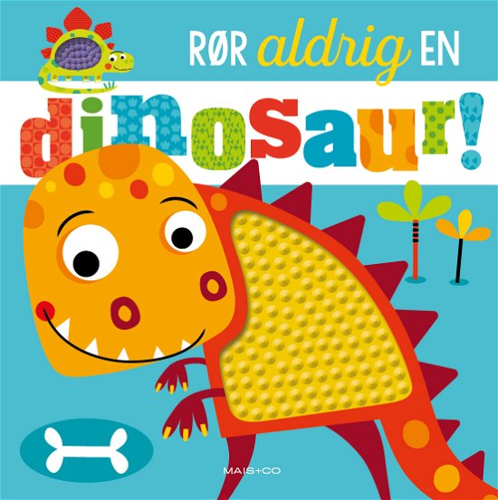 Cover for Rør aldrig...: Rør aldrig en dinosaur (Gebundenes Buch) [1. Ausgabe] (2019)