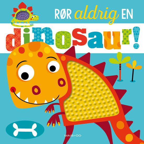 Cover for Rør aldrig...: Rør aldrig en dinosaur (Hardcover Book) [1st edition] (2019)