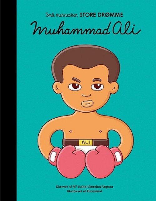 Cover for Maria Isabel Sanchez Vegara · Små mennesker, store drømme: Muhammad Ali (Hardcover bog) [1. udgave] (2019)