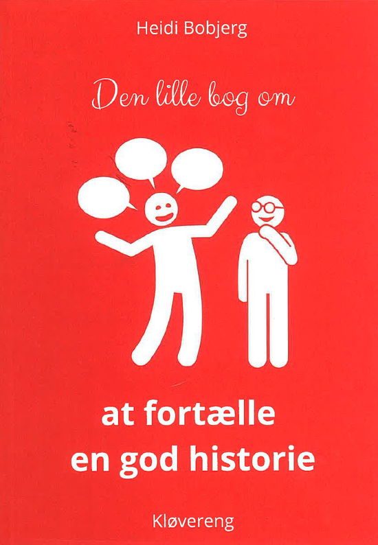 Heidi Bobjerg · Den lille bog om at fortælle en god historie (Taschenbuch) [1. Ausgabe] (2024)