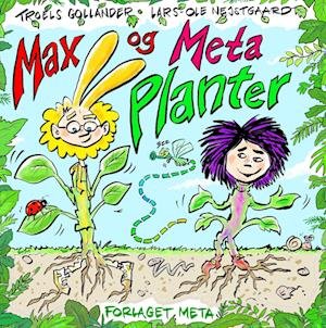 Cover for Troels Gollander og Lars-Ole Nejstgaard · Max og Meta: Max og Meta - Planter (Inbunden Bok) [1:a utgåva] (2023)