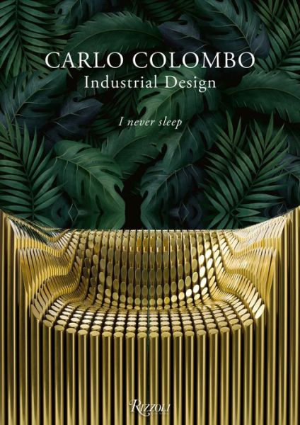 Cover for Maria Vittoria Capitanucci · Carlo Colombo Industrial Design: I Never Sleep (Hardcover Book) (2022)