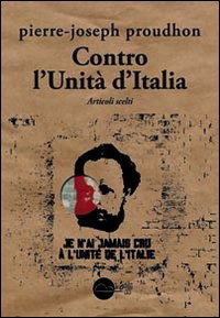 Cover for Pierre-Joseph Proudhon · Contro L'unita D'italia. Articoli Scelti (Book)