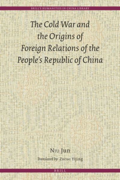 Cover for Jun Niu · The Cold War and the Origins of Foreign Relations of the People's Republic of China (Hardcover Book) (2018)