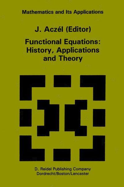 Cover for J Aczel · Functional Equations: History, Applications and Theory - Mathematics and Its Applications (Hardcover Book) [1984 edition] (1984)