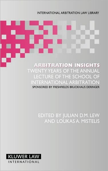 Julian D.M. Lew · Arbitration Insights: Twenty Years of the Annual Lecture of the School of International Arbitration - International Arbitration Law Library Series Set (Gebundenes Buch) (2006)