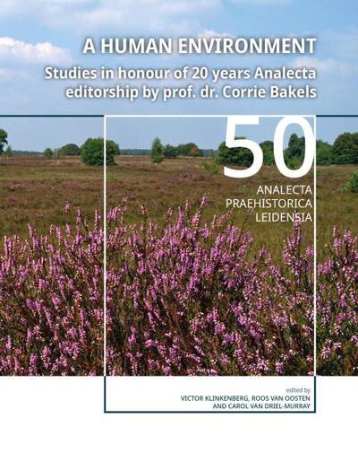 Cover for A Human Environment: Studies in honour of 20 years Analecta editorship by prof. dr. Corrie Bakels - Analecta Praehistorica Leidensia (Paperback Book) (2020)
