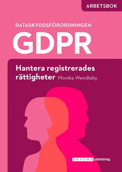 Cover for Monika Wendleby · GDPR - hantera registrerades rättigheter - Arbetsbok (Book) (2021)