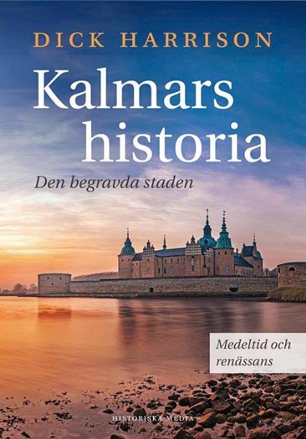 Cover for Harrison Dick · Kalmars historia : den begravda staden (Gebundesens Buch) (2017)