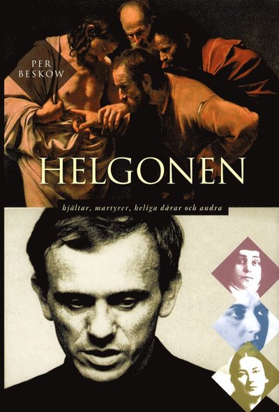 Cover for Per Beskow · Helgonen : hjältar, martyrer, heliga dårar och andra (Inbunden Bok) (2011)