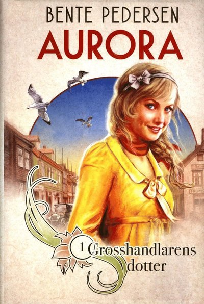 Cover for Bente Pedersen · Aurora: Grosshandlarens dotter (Gebundesens Buch) (2018)