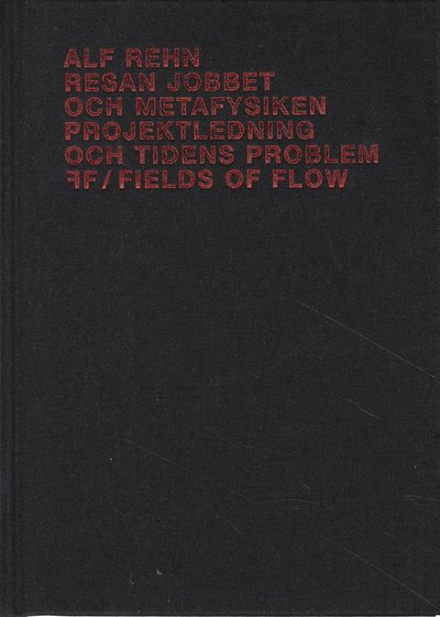 Cover for Alf Rehn · Resan, jobbet och metafysiken : Projektledning och tidens problem (Bound Book) (2004)