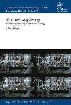 Cover for Jakob Nilsson · The untimely-image : on contours of the new in political film-thinking (Book) (2015)