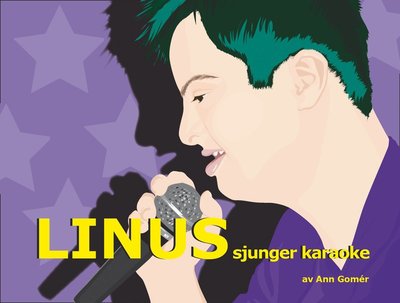 Böckerna om Linus: Linus sjunger karaoke - Ann Gomér - Books - Landskrona Vision AB - 9789188027061 - October 8, 2015