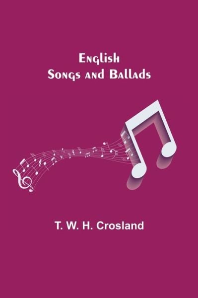 Cover for T W H Crosland · English Songs and Ballads (Paperback Book) (2021)