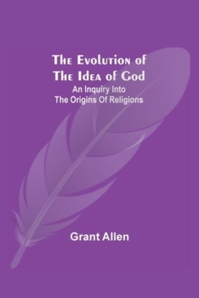 Cover for Grant Allen · The Evolution of the Idea of God (Taschenbuch) (2021)