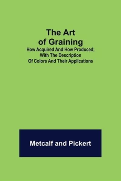 The Art of Graining - Metcalf - Bøger - Alpha Edition - 9789355890061 - 23. februar 2021