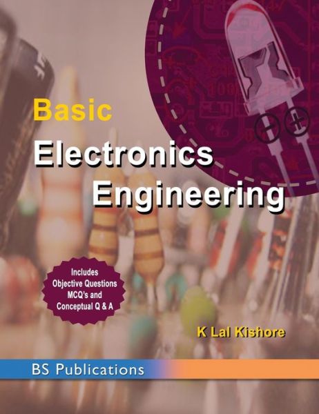 Basic Electronics Engineering - K Lal Kishor - Books - BS Publications - 9789385433061 - October 31, 2014