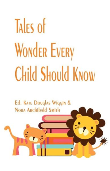 Cover for Ed. Kate Douglas Wiggin · Tales of Wonder Every Child Should Know (Paperback Book) (2017)