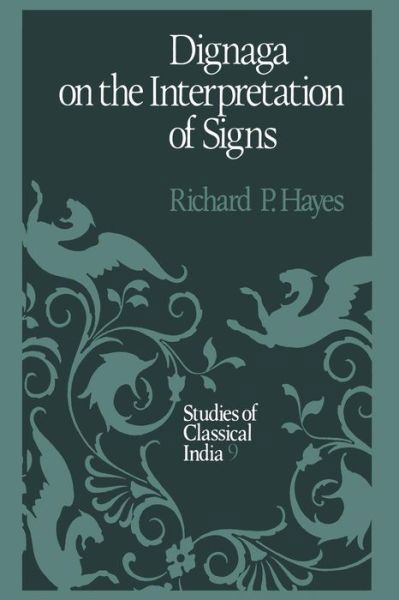 R.P. Hayes · Dignaga on the Interpretation of Signs - Studies of Classical India (Paperback Bog) [Softcover reprint of the original 1st ed. 1988 edition] (2012)