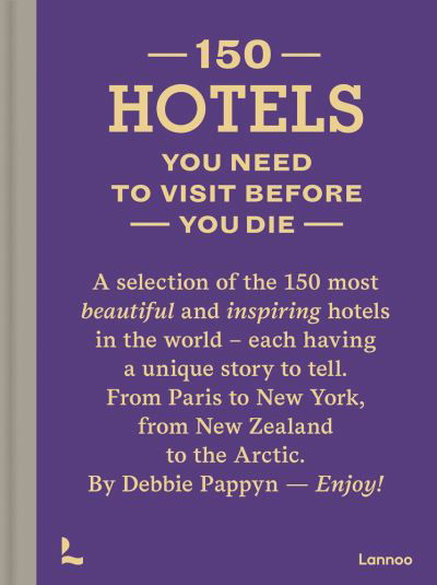 Cover for Debbie Pappyn · 150 Hotels You Need to Visit before You Die - 150 Series (Hardcover Book) (2020)