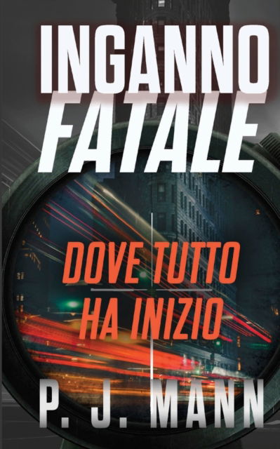 Cover for P J Mann · Inganno Fatale: Dove tutto ha inizio (Paperback Book) (2021)