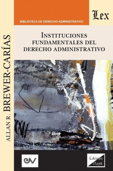 Cover for Allan R Brewer-Carias · Instituciones Fundamentales del Derecho Administrativo (Paperback Bog) (2020)