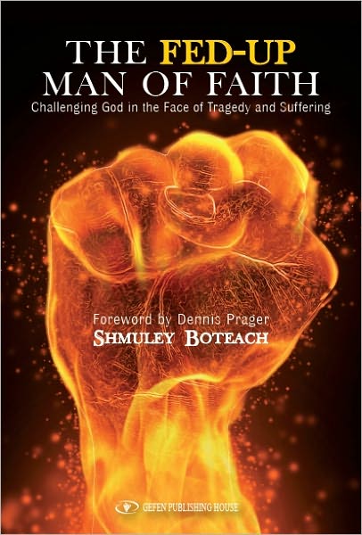 Cover for Rabbi Shmuley Boteach · Fed-Up Man of Faith: Challenging God in the Face of Suffering &amp; Tragedy (Hardcover Book) (2013)