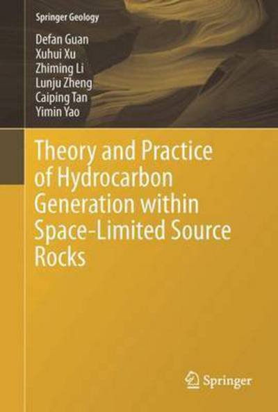 Cover for Defan Guan · Theory and Practice of Hydrocarbon Generation within Space-Limited Source Rocks - Springer Geology (Hardcover bog) [1st ed. 2017 edition] (2016)