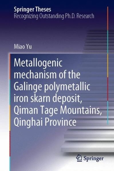 Cover for Yu · Metallogenic Mechanism of the Galinge Polymetallic Iron Skarn Deposit Qiman Tag (Book) [1st ed. 2019 edition] (2019)