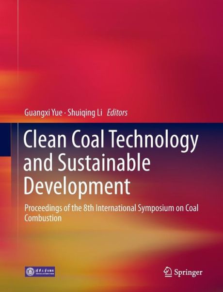 Cover for Clean Coal Technology and Sustainable Development: Proceedings of the 8th International Symposium on Coal Combustion (Paperback Book) [Softcover reprint of the original 1st ed. 2016 edition] (2018)