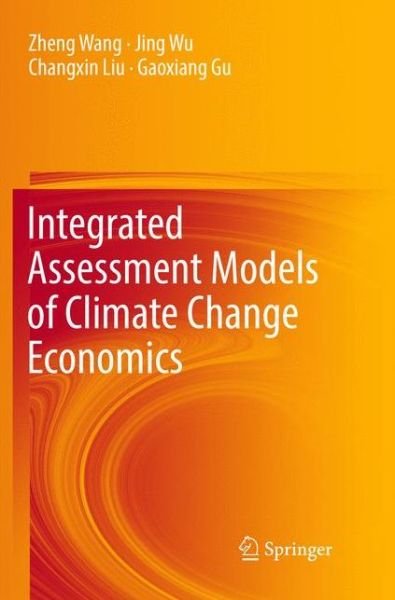 Cover for Zheng Wang · Integrated Assessment Models of Climate Change Economics (Pocketbok) [Softcover reprint of the original 1st ed. 2017 edition] (2018)