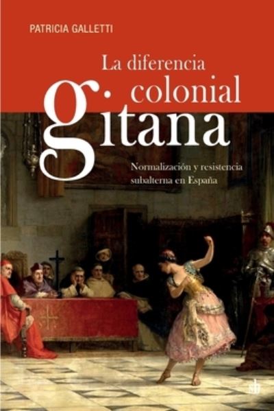 Cover for Patricia Galletti · La diferencia colonial gitana: Normalizacion y resistencia subalterna en Espana (Paperback Book) (2021)