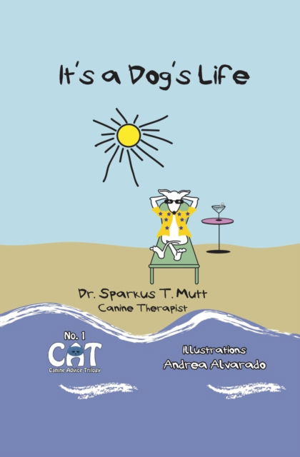 Cover for Canine Therapist Dr. Sparkus T. Mutt · It's a Dog's Life, So You Might as Well Enjoy It! (Paperback Book) (2016)