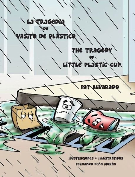 Cover for Pat Alvarado · La Tragedia De Vasito De Plástico * the Tragedy of Little Plastic Cup (Hardcover Book) [Spanish edition] (2011)