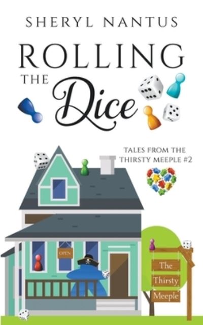 Cover for Sheryl Nantus · Rolling the Dice - Tales from the Thirsty Meeple (Paperback Book) (2021)