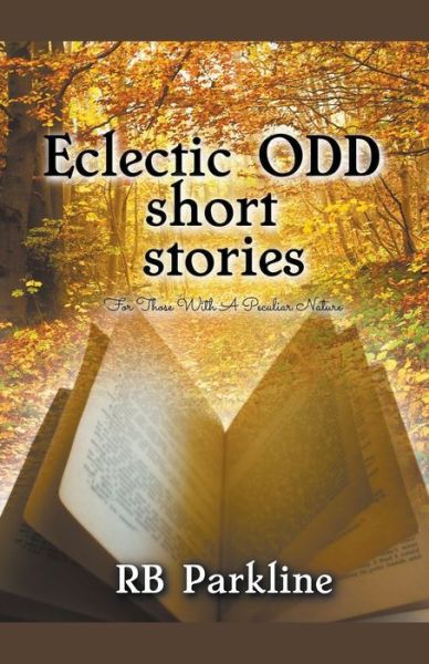 Eclectic Odd Short Storiesc - Rb Parkline - Books - RB Parkline - 9798201670061 - February 15, 2022