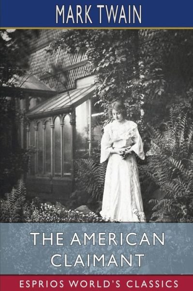 The American Claimant (Esprios Classics) - Mark Twain - Books - Blurb - 9798210212061 - April 26, 2024