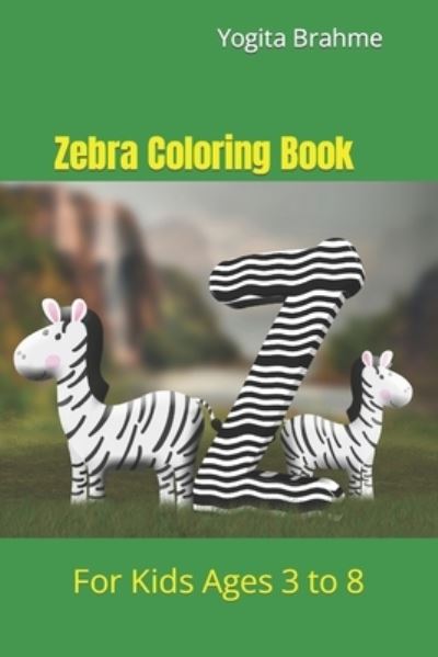 Cover for Yogita Brahme · Zebra Coloring Book: For Kids Ages 3 to 8 (Paperback Book) (2022)