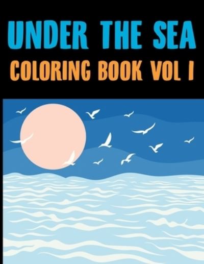 Cover for Joy Press · Under The Sea Coloring Book: Sea Coloring Book For Kids (Paperback Book) (2021)