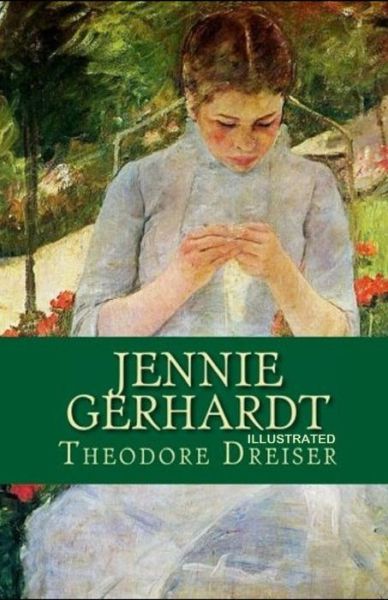 Cover for Theodore Dreiser · Jennie Gerhardt By Theodore Dreiser (Paperback Book) [Illustrated edition] (2021)