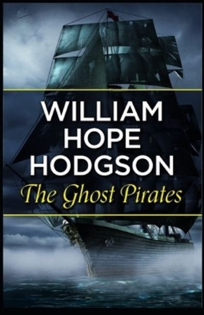 Cover for William Hope Hodgson · The Ghost Pirates (Taschenbuch) [Illustrated edition] (2021)