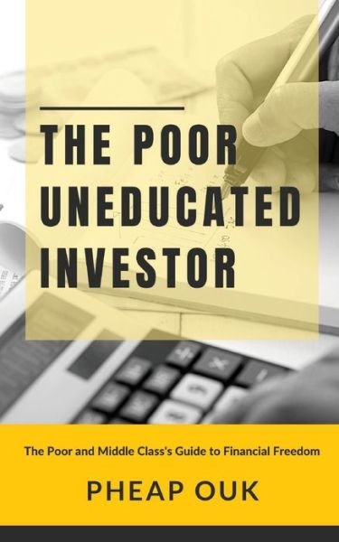 Cover for Pheap Ouk · The Poor Uneducated Investor (Paperback Bog) (2020)