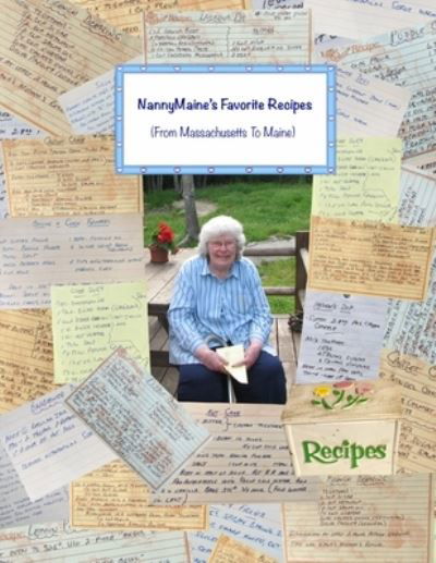 NannyMaine's Favorite Recipes (From Massachusetts to Maine) - 7045 Publications - Bøker - Independently Published - 9798569820061 - 23. november 2020