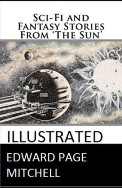 Cover for Edward Page Mitchell · Sci-Fi and Fantasy Stories From 'The Sun' Illustrated (Paperback Book) (2021)