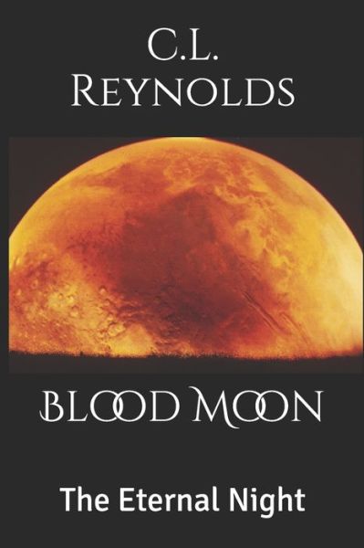 Cover for C L Reynolds · The Eternal Night (Paperback Book) (2020)