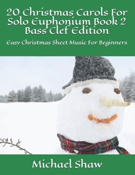 Cover for Michael Shaw · 20 Christmas Carols For Solo Euphonium Book 2 Bass Clef Edition: Easy Christmas Sheet Music For Beginners - 20 Christmas Carols for Solo Euphonium Bass Clef (Paperback Bog) (2020)