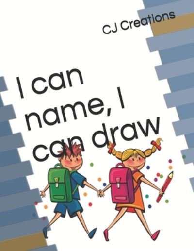 I can name, I can draw - Cj Creations - Livros - Independently Published - 9798656601061 - 25 de junho de 2020