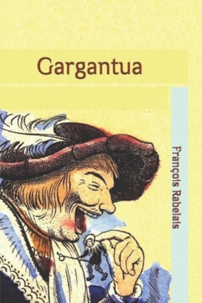 Gargantua - Francois Rabelais - Książki - Independently Published - 9798663078061 - 4 lipca 2020